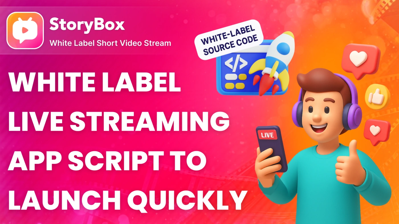 White Label Live Streaming App Script to Launch Quickly in 2026