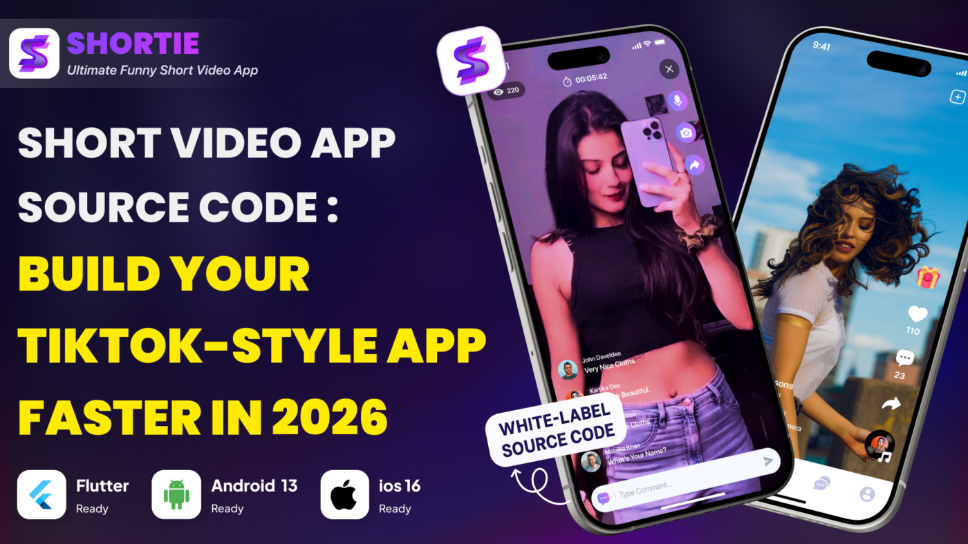Short Video App Source Code: Build Your TikTok-Style App Faster in 2026